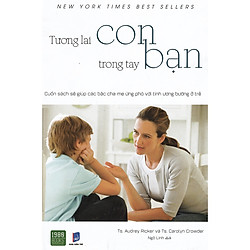 Tủ Sách Hay Dành Cho Cha Mẹ: Tương Lai Con Trong Tay Bạn Tặng Kèm Bookmark Sáng Tạo</span