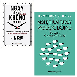 Combo Nghệ Thuật Tư Duy Ngược Dòng và Ngay Bây Giờ Hoặc Không Bao Giờ