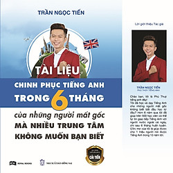 Tài Liệu Chinh Phục Tiếng Anh Trong 6 Tháng Của Những Người Mất Gốc Mà Nhiều Trung Tâm Kh