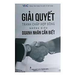 Giải quyết tranh chấp hợp đồng – Những điều doanh nhân cần biết