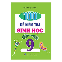 100 Đề Kiểm Tra Sinh Lớp 9