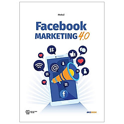 Facebook Marketing 4.0 (Tái Bản 2019)