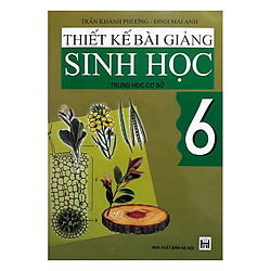 Thiết Kế Bài Giảng Sinh Học Trung Học Cơ Sở 6