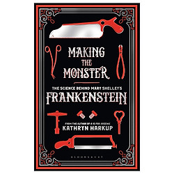 Making The Monster: The Science Behind Mary Shelley’s Frankenstein (Bloomsbury Sigma)</sp