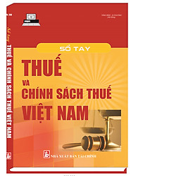 Sổ tay thuế và chính sách thuế Việt Nam