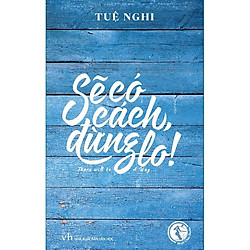 Sẽ Có Cách Đừng Lo (Tái Bản 2018)