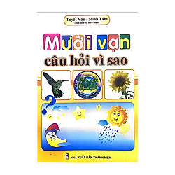 Mười Vạn Câu Hỏi Vì Sao – Tuyết Vân và Minh Tâm sưu tầm (Bìa vàng)