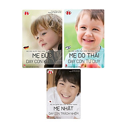 Combo Mẹ Các Nước Dạy Con Trưởng Thành: Mẹ Đức Dạy Con Kỷ Luật + Mẹ Do Thái Dạy Con Tư Duy + Mẹ Nhật Dạy Con Trách Nhiệm