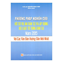 Phương Pháp Nghiên Cứu Hồ Sơ Vụ Án Dân Sự Và Áp Dụng Bộ Luật Tố Tụng Dân Sự 2015 Với Các