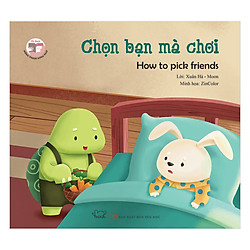 Đồng Thoại Song Ngữ Anh – Việt: Chọn Bạn Mà Chơi