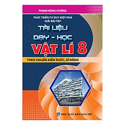 Phát Triển Tư Duy Đột Phá Giải Bài Tập Tài Liệu Dạy – Học Vật Lí Lớp 8