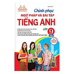 The Langmaster – Chinh Phục Ngữ Pháp Và Bài Tập Tiếng Anh Lớp 9 (Tập 1)