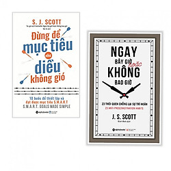 Combo (2 Cuốn) Sách Kỹ Năng Sống: Đừng Để Mục Tiêu Như Diều Không Gió + Ngay Bây Giờ Hoặc
