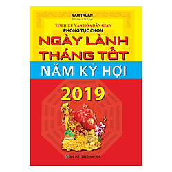 Ngày Lành Tháng Tốt Năm Kỷ Hợi 2019