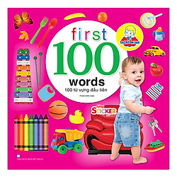 Bé Thông Minh – First 100 Words – 100 Từ Vựng Đầu Tiên (Tặng Kèm Sticker)