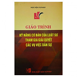 Giáo Trình Kỹ Năng Cơ Bản Của Luật Sư Tham Gia Giải Quyết Các Vụ Việc Dân Sự