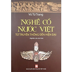 Nghề Cổ Nước Việt Từ Truyền Thống Đến Hiện Đại