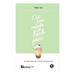 Cứ Tin Mình Sẽ Hạnh Phúc