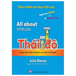 Thực Hành Tư Duy Tích Cực: All About Attitude – Thái Độ