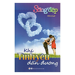 Sống Đẹp – Khi Tình Yêu Dẫn Đường