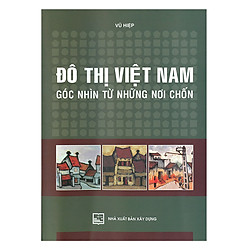 Đô Thị Việt Nam – Góc Nhìn Từ Những Nơi Chốn