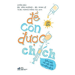 Để Con Được Chích – Hiểu Hết Về Vắc Xin và Miễn Dịch (Tặng Kèm Postcard GreenLife)