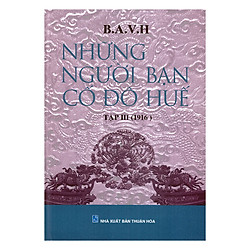 Những Người Bạn Cố Đô Huế (Tập III – 1916)