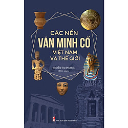 Các Nền Văn Minh Cổ Trên Thế Giới Và Việt Nam