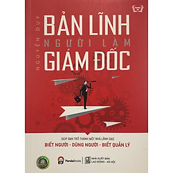 Bản Lĩnh Người Làm Giám Đốc (Tái bản 2019)