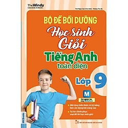 Bộ Đề Bồi Dưỡng Học Sinh Giỏi Tiếng Anh Toàn Diện Lớp 9 ( tặng kèm bookmark )