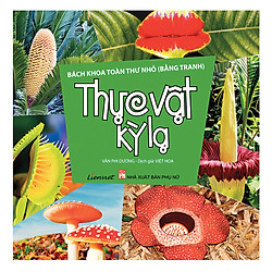 Bách Khoa Toàn Thư Nhỏ (Bằng Tranh) – Thực Vật Kỳ Lạ