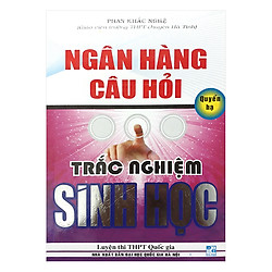 Ngân Hàng Câu Hỏi Trắc Nghiệm Sinh Học – Quyển Hạ