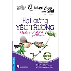 Chicken Soup For The Soul – Hạt Giống Yêu Thương (Tái Bản)