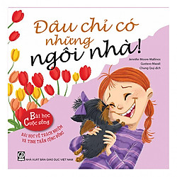 Bài học cuộc sống – Đâu chỉ có những ngôi nhà!