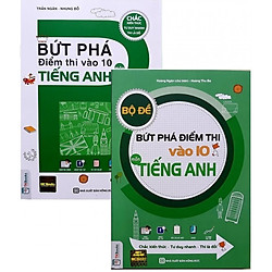 Combo Sách Bứt Phá Điểm Thi Vào 10 Môn Tiếng Anh Và Bộ Đề Bứt Phá Điểm Thi Vào 10 Môn Tiế