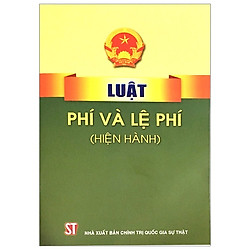 Luật Phí Và Lệ Phí (Hiện Hành)