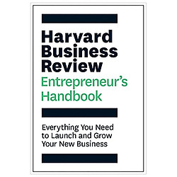 The Harvard Business Review Entrepreneur’s Handbook