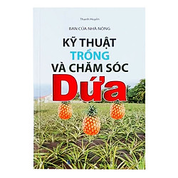 Bạn Của Nhà Nông – Kỹ Thuật Trồng Và Chăm Sóc Dứa