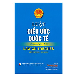 Luật Điều Ước Quốc Tế (Song Ngữ Việt – Anh) Law On Treaties (Vietnamese – English)