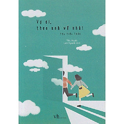Một câu chuyện hài hước và ngọt ngào của tác giả Tửu Tiểu Thất: Vợ Ơi Theo Anh Về Nhà</sp