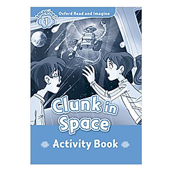 Oxford Read and Imagine 1: Clunk in Space Activity Book