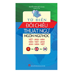 Từ Điển Đối Chiếu Thuật Ngữ Ngôn Ngữ Học Ngôn Ngữ Học (Việt – Anh – Hàn, Anh – Hàn – Việt, Hàn – Việt – Anh)