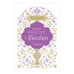 Tủ Sách Tri Thức Dành Cho Phụ Nữ – Người Phụ Nữ Thân Thiện
