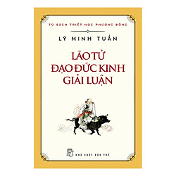 Lão Tử – Đạo Đức Kinh Giải Luận