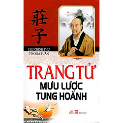 Trang Tử Mưu Lược Tung Hoành (Tái Bản 2016)