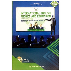 Ngữ Âm Học Và Cách Diễn Đạt Tiếng Anh Quốc Tế (Kèm CD) – Cấp Độ Nâng Cao