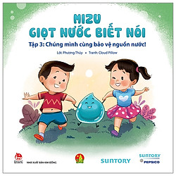 Mizu – Giọt NướC Biết Nói – TậP 3: Chúng Mình Cùng Bảo Vệ Nguồn Nước