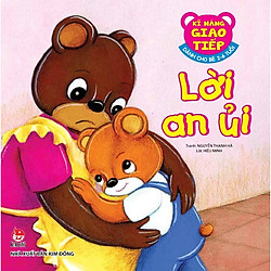 Kĩ Năng Giao Tiếp – Dành Cho Bé 2-6 Tuổi – Lời An Ủi (Tái Bản 2018)