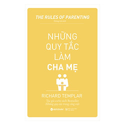 Những Quy Tắc Làm Cha Mẹ (Tái Bản 2019)