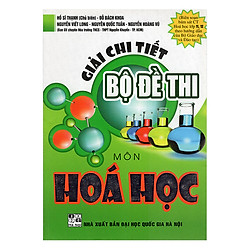 Giải Chi Tiết Bộ Đề Thi Môn Hóa Học
